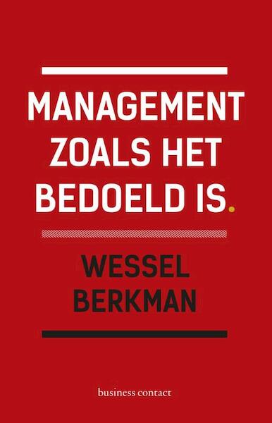 Management zoals het bedoeld is - Wessel Berkman (ISBN 9789047006787)