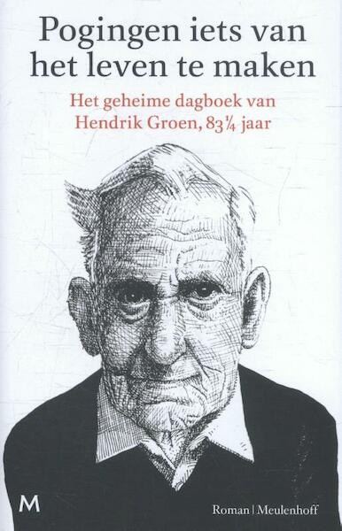 Pogingen iets van het leven te maken - Hendrik Groen (ISBN 9789029092173)