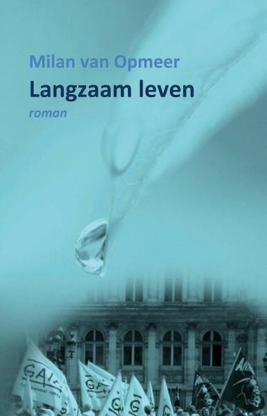 Langzaam leven - Milan van Opmeer (ISBN 9789085708131)