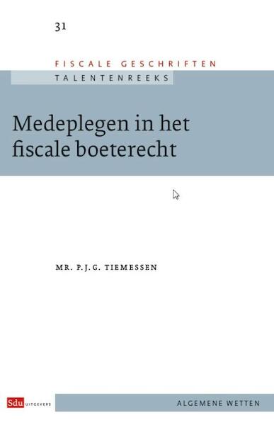 Medeplegen in het fiscale boeterecht - P.J.G. Tiemessen (ISBN 9789012389181)