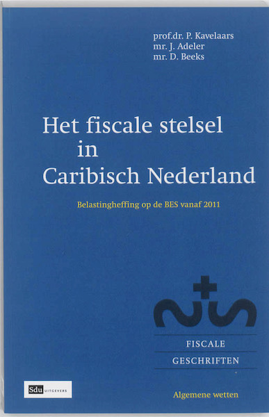 Het fiscale stelsel in Caribisch Nederland - P. Kavelaars, J. Adeler, Jeroen Adeler, D. Beeks (ISBN 9789012385657)