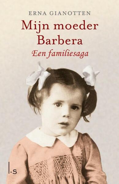 Mijn moeder Barbera - Erna Gianotten (ISBN 9789021807478)