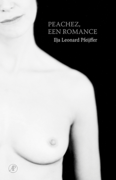 Peachez, een romance - Ilja Leonard Pfeijffer (ISBN 9789029511643)