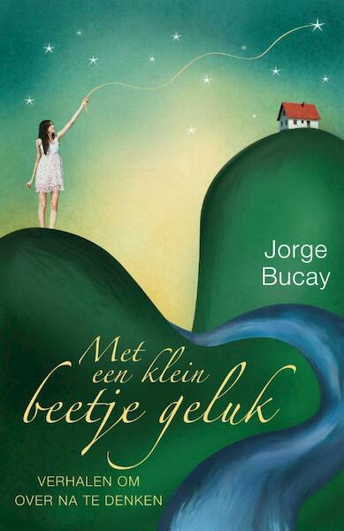 Met een klein beetje geluk - Jorge Bucay (ISBN 9789400501942)