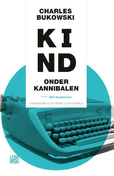 Kind onder kannibalen - Charles Bukowski (ISBN 9789048840854)