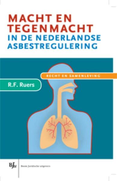 Macht en tegenmacht in de Nederlandse asbestregulering - Robert Frank Ruers, R.F. Ruers (ISBN 9789089746337)