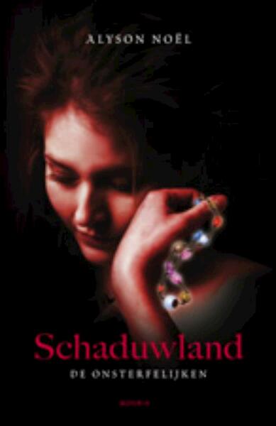 De onsterfelijken 3 Schaduwland - Alyson Noel, Alyson Noël (ISBN 9789045802053)
