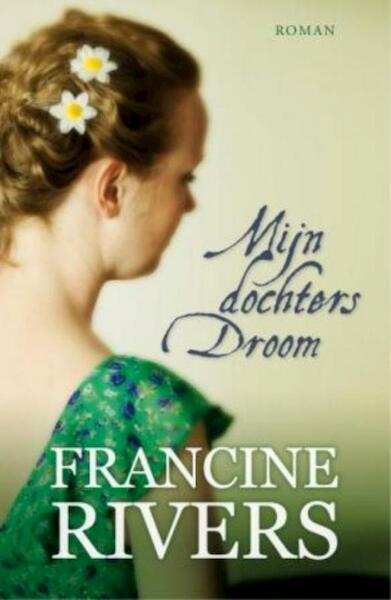 Mijn dochters droom - Francine Rivers (ISBN 9789029796385)