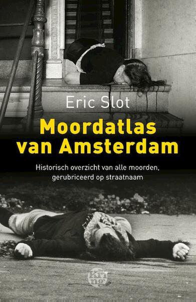 Moord-atlas van Amsterdam - Eric Slot (ISBN 9789491567674)