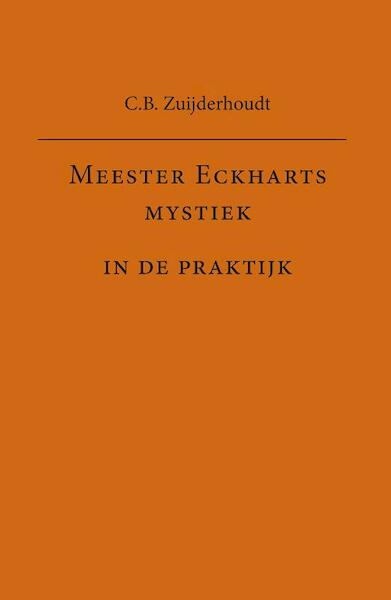 Meester Eckharts mystiek in de praktijk - C.B. Zuijderhoudt (ISBN 9789491748660)