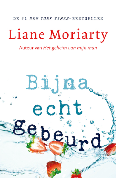 Bijna echt gebeurd - Liane Moriarty (ISBN 9789400509917)