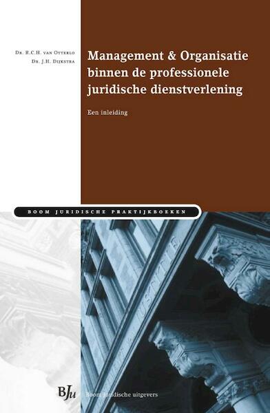 Management & Organisatie binnen de professionele juridische dienstverlening - R.C.H. van Otterlo, J.H. Dijkstra (ISBN 9789054546757)