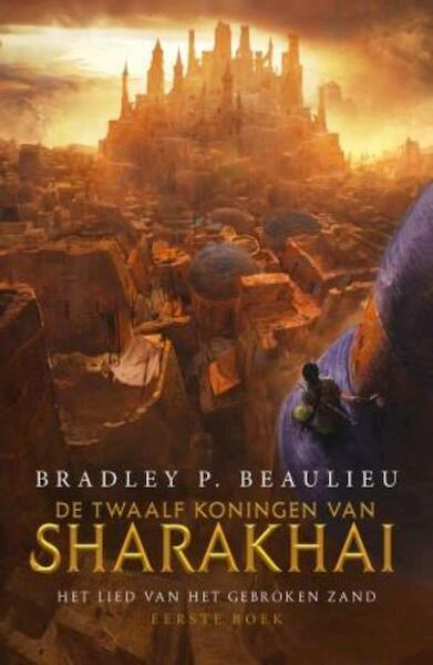De Twaalf Koningen van Sharakhai - Bradley P. Beaulieu (ISBN 9789024575039)