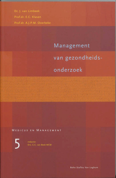 Management van gezondheidsonderzoek - J. van Limbeek, E.C. Klasen, A.J.P.M. Overbeke (ISBN 9789031330607)