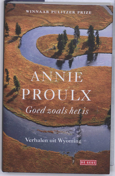 Goed zoals het is - A. Proulx, E. Annie Proulx (ISBN 9789044513103)