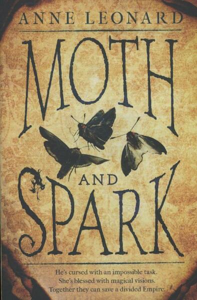 Moth and Spark - Anne Leonard (ISBN 9781472214843)