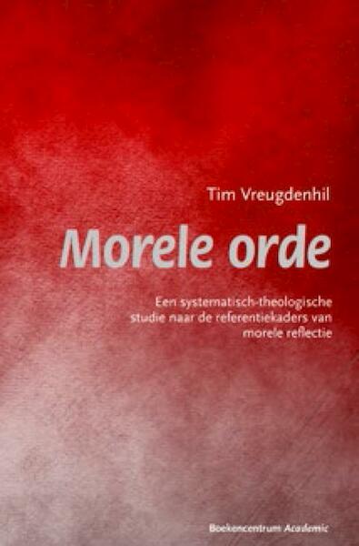 Morele orde - Tim Vreugdenhil (ISBN 9789023927846)