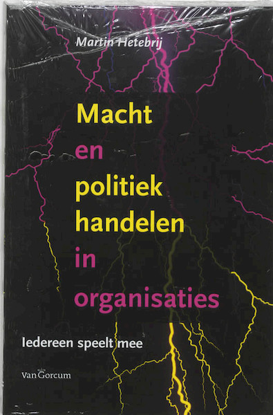 Macht en Politiek Handelen in Organisaties - Martin Hetebrij (ISBN 9789023247647)