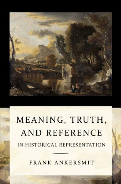 Meaning, truth, and reference in historical representation - Frank Ankersmit (ISBN 9789058679147)