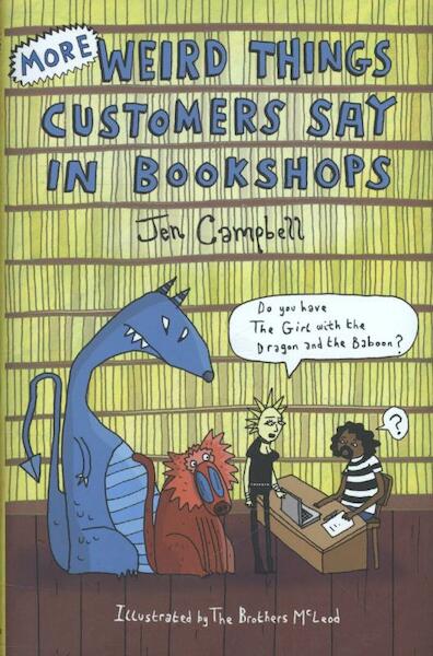 More Weird Things Customers Say in Bookshops - Jen Campbell (ISBN 9781472106339)