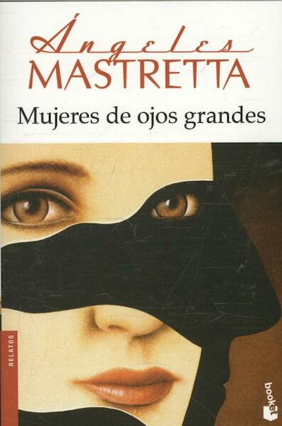 Mujeres de ojos grandes - Angeles Mastretta (ISBN 9788432222740)