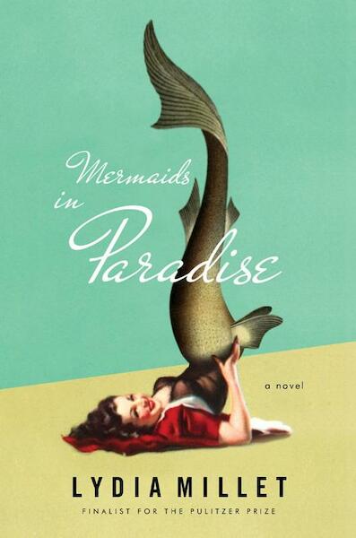 Mermaids in Paradise - A Novel - Lydia Millet (ISBN 9780393245622)