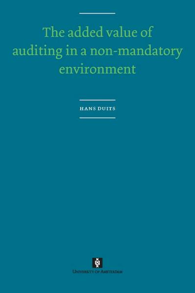 The added value of auditing in a non-mandatory environment - Hans Duits (ISBN 9789056297114)