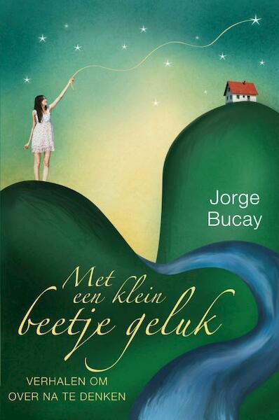 Met een klein beetje geluk - Jorge Bucay (ISBN 9789044968866)