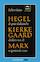Hegel, Kierkegaard, Marx