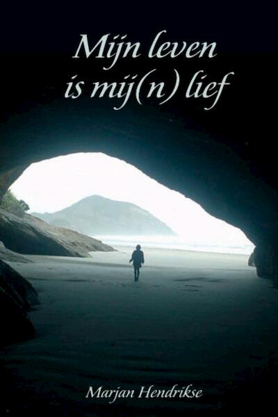 Mijn leven is mij(n) lief - M. Hendrikse, Marjan Hendrikse (ISBN 9789059742130)
