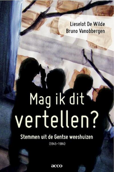 Mag ik dit vertellen? - Lieselot de Wilde, Bruno Vanobbergen (ISBN 9789033486210)