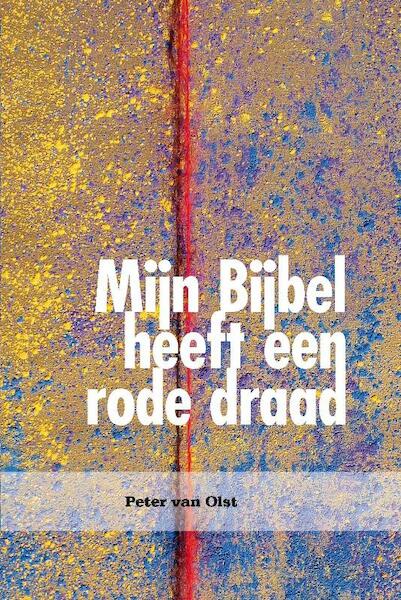 Mijn Bijbel heeft een rode draad - Peter van Olst (ISBN 9789462780309)