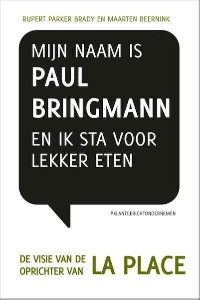 Mijn naam is Paul Bringmann en ik sta voor lekker eten - Rupert Parker Brady, Maarten Beernink (ISBN 9789490085308)