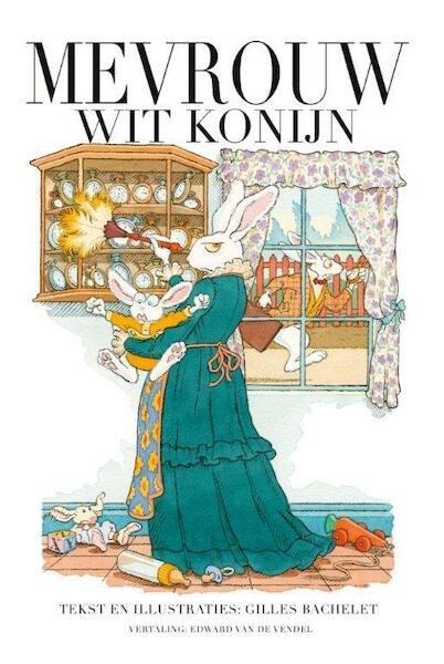 Mevrouw Wit Konijn - Gilles Bachelet (ISBN 9789059085190)