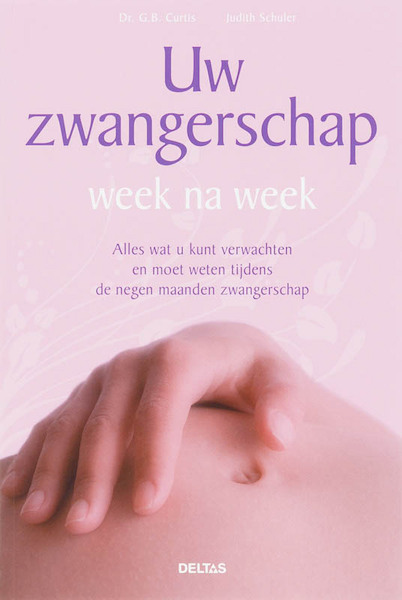 Uw zwangerschap week na week - G.B. Curtis, J. Schuler (ISBN 9789044715903)