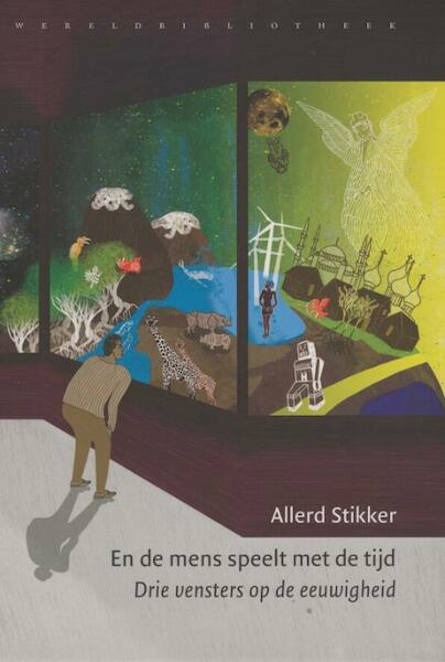 En de mens speelt met de tijd - Allerd Stikker (ISBN 9789028424647)