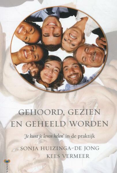 Gehoord, gezien en geheeld worden - Sonja Huizinga - de Jong, Kees Vermeer (ISBN 9789077770771)