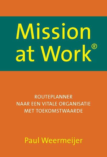Mission at Work - Paul Weermeijer (ISBN 9789081892902)