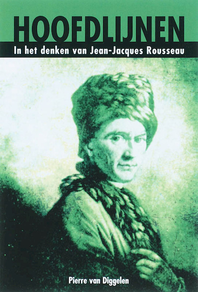 Hoofdlijnen in het denken van Jean-Jacques Rousseau - P. van Diggelen (ISBN 9789051795165)