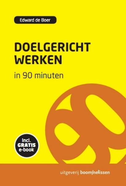 Doelgericht werken in 90 minuten - Edward de Boer (ISBN 9789024401536)