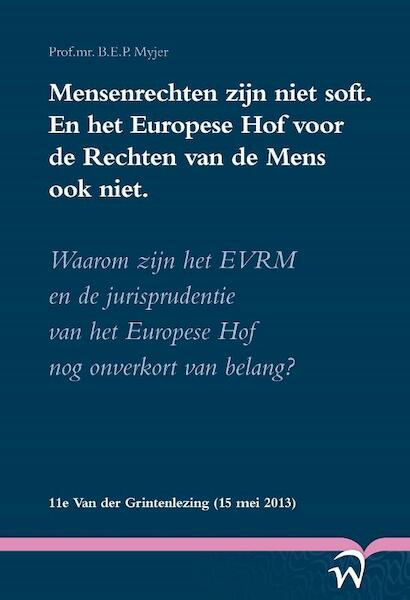 Mensenrechten zijn niet soft. En het Europese hof voor de rechten van de mens ook niet. - Egbert Myjer (ISBN 9789058509956)