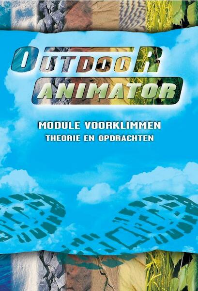 Module Voorklimmen Outdoor animator - Tom Elink Schuurman, Peter de Jong, Arnold Petersen, Ronald Dalhuizen (ISBN 9789037201451)