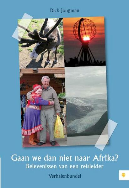 Gaan we dan niet naar Afrika? - Dick Jongman (ISBN 9789400802841)