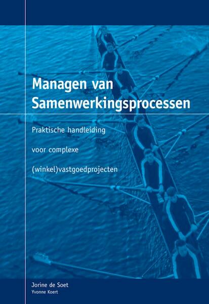 Managen van samenwerkingsprocessen - Josine de Soet, Yvonne Koert (ISBN 9789080853096)
