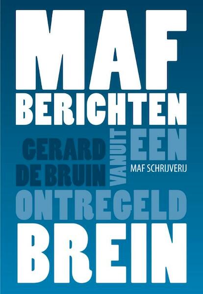 MAF berichten vanuit een ontregeld brein - Gerard de Bruin (ISBN 9789081959414)