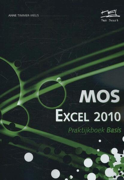 MOS Excel 2010 Praktijkboek Basis - Anne Timmer-Melis (ISBN 9789059063563)