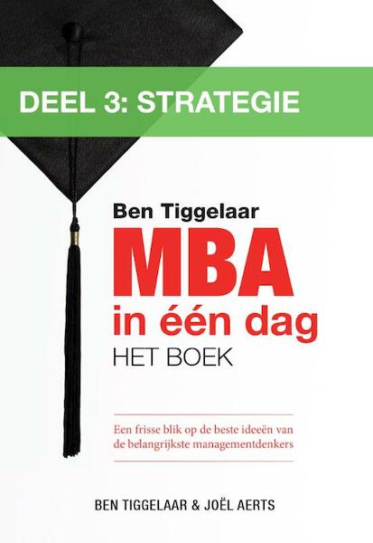 MBA in een dag / 3 Strategie - Ben Tiggelaar, Joël Aerts (ISBN 9789079445639)
