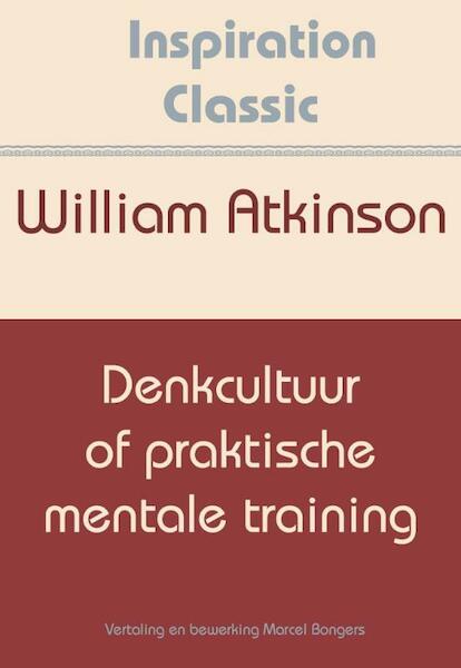 Denkcultuur of praktische mentale training - William Atkinson (ISBN 9789077662632)