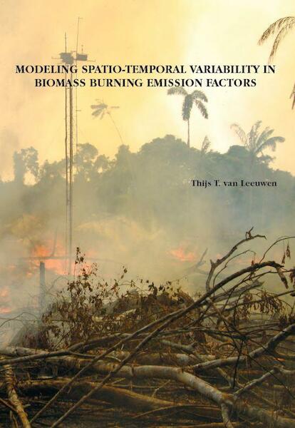 Modeling spatio-temporal variability in biomass burning emission factors - Thijs van Leeuwen (ISBN 9789088918391)