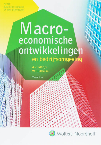 Macro economische ontwikkelingen en bedrijfsomgeving - A.J. Marijs, W. Hulleman (ISBN 9789001573225)